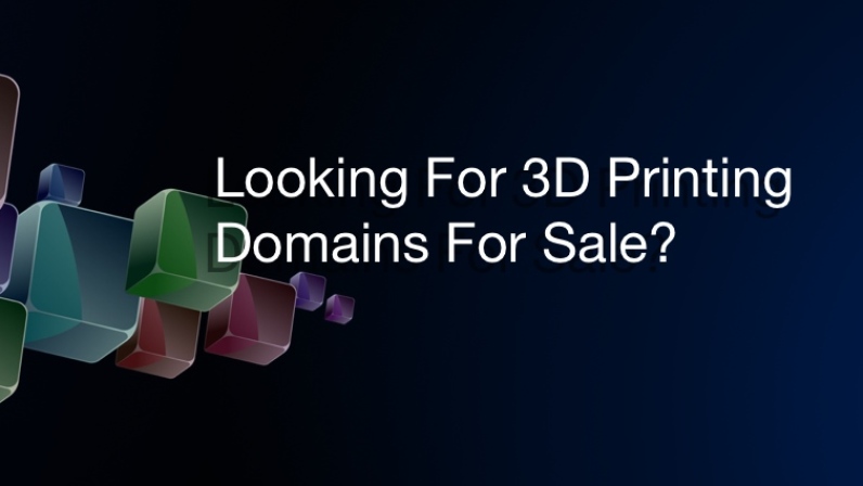 3D Printing Domains For Sale
